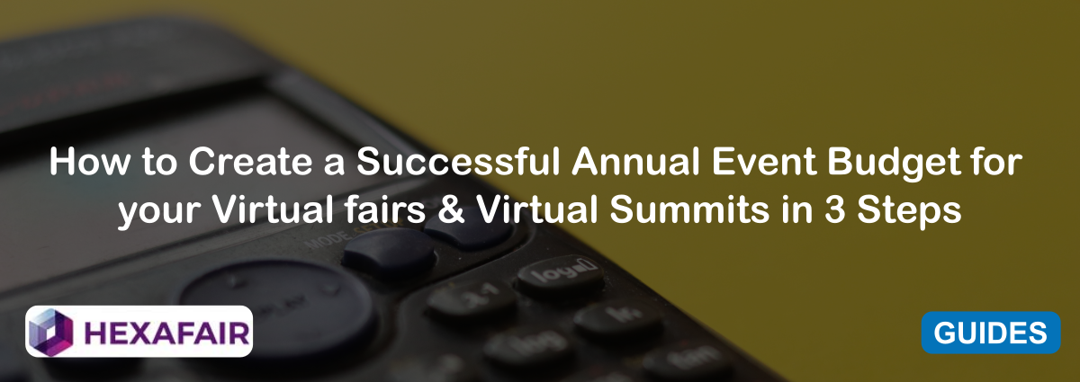 How to Create a Successful Annual Event Budget for your Virtual fairs & Virtual Summits in 3 Steps