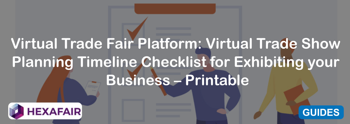 Virtual Trade Fair Platform: Virtual Trade Show Planning Timeline Checklist for Exhibiting your Business – Printable