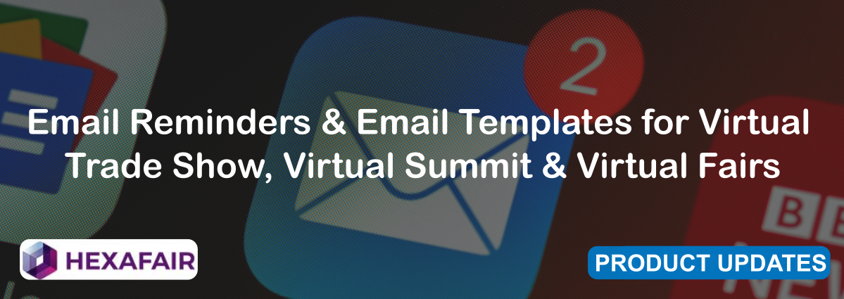 Email Reminders & Email Templates for Virtual Trade Show, Virtual Summit & Virtual Fairs