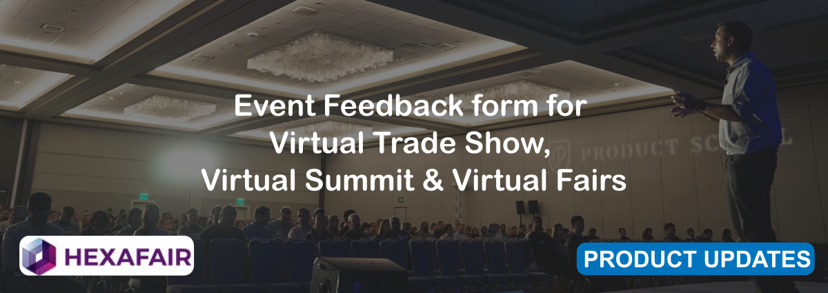 Event Feedback form for Virtual Trade Show, Virtual Summit & Virtual Fairs