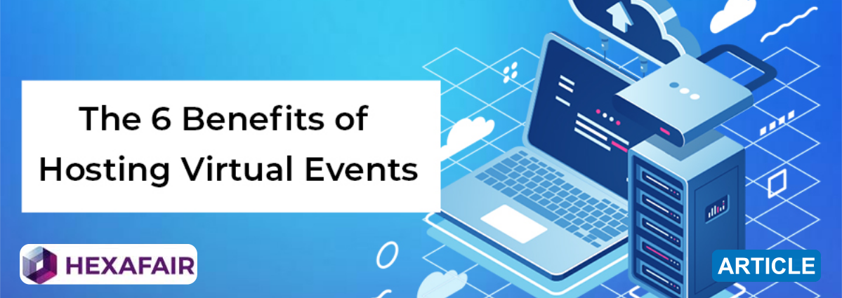 5 Benefits of Hosting Virtual Events for Event Planners