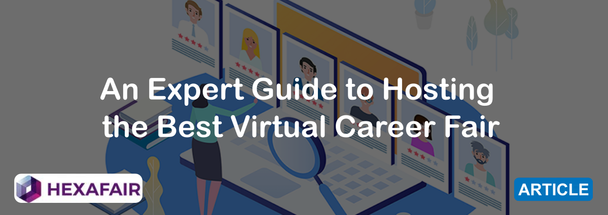 An Expert Guide to Hosting the Best Virtual Career Fair
