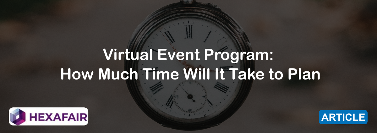 Virtual Events Production: How Much Time Will it Take to Plan