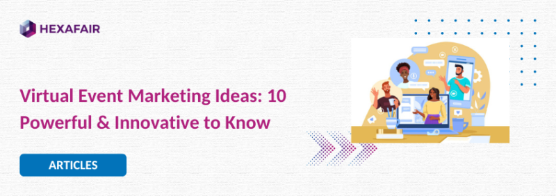 Virtual Event Marketing Ideas: 10 Powerful & Innovative to Know