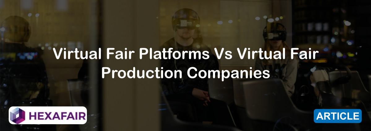 Virtual Fair Platforms Vs Virtual Fair Production Companies