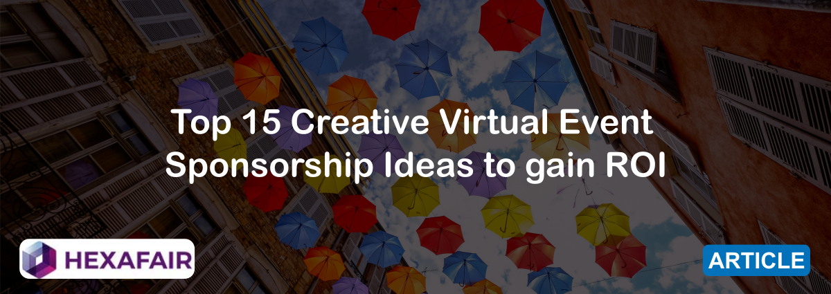 Top 15 Creative Virtual Event Sponsorship Ideas to gain ROI