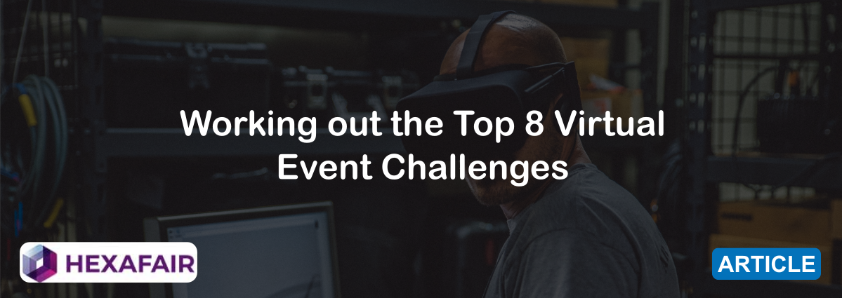 Top 8 Virtual Event Challenges: How to Overcome Them