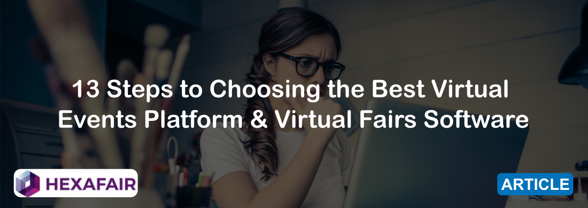 13 Steps to Choosing the Best Virtual Events Platform & Virtual Fairs Software