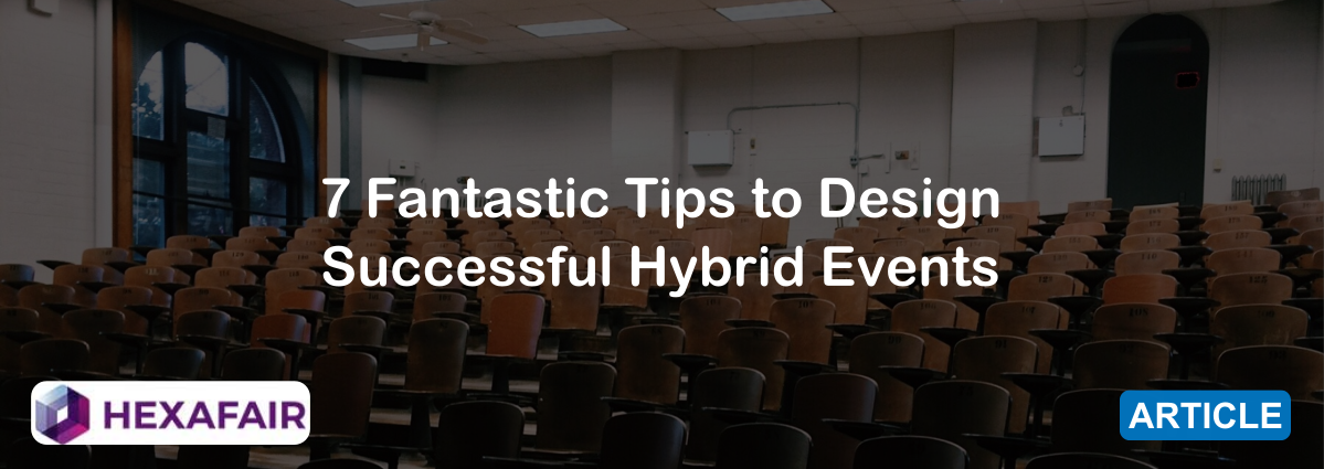 7 Fantastic Hybrid Events Ideas to Design & Explore