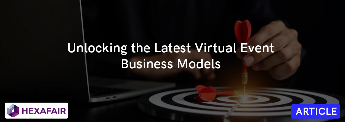 Unlock the 12 Latest Virtual Events Business Model in 2022