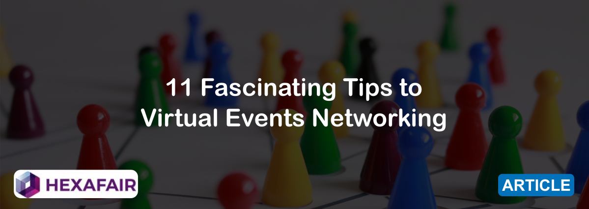 11 Fascinating Virtual Events Networking Tips