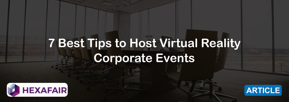 7 Best Tips to Host Virtual Reality Corporate Events