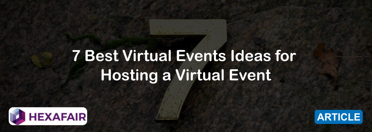 7 Best Virtual Events Hosting Ideas for your Next Event