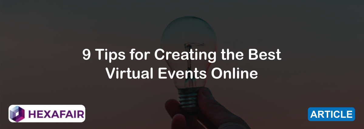 9 Tips for Creating the Best Virtual Events Online