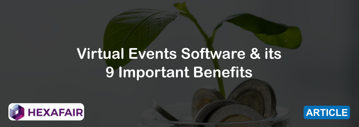 9 Important Virtual Event Software Benefits for Event Planners