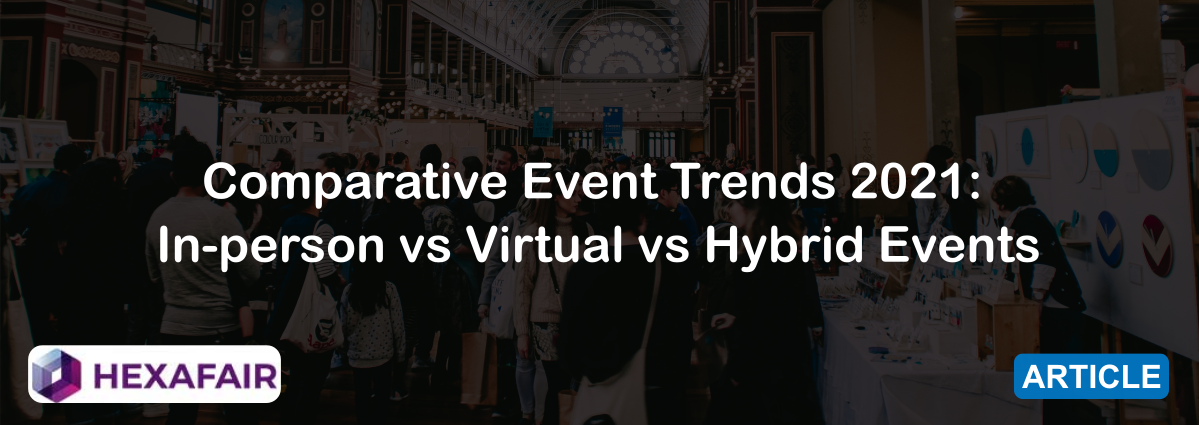 Comparative Event Trends 2021 In-person vs Virtual vs Hybrid Events ...