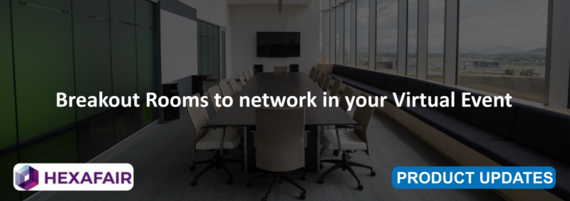 Breakout Rooms to network in your Virtual Event
