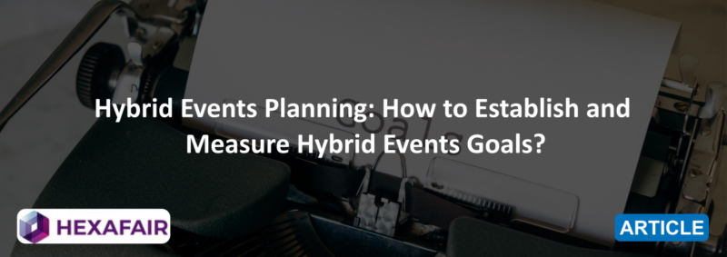 Hybrid Events Planning: Successful Goals to Achieve on Your Next Event