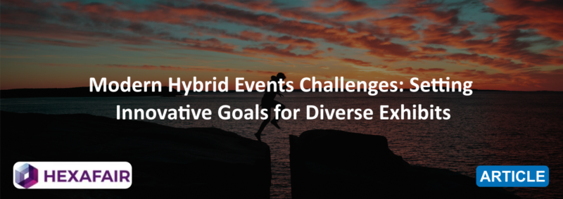 Hybrid Events Challenges: How To Overcome Them