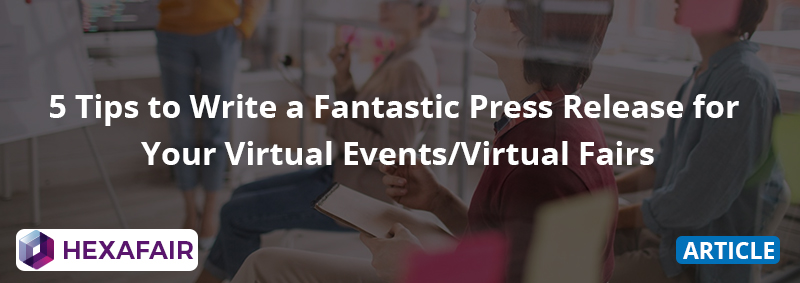 Virtual Event Press Release – 5 Tips to Write a Fantastic