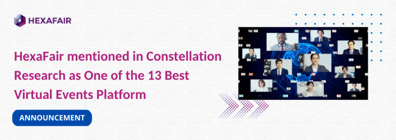 HexaFair mentioned in Constellation Research as one of the 13 best Virtual events platform