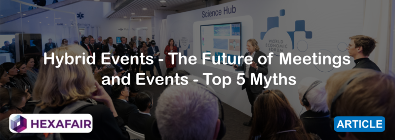 Top 5 Hybrid Event Myths: The Future of Meetings and Events