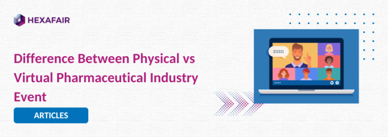 Difference Between Physical vs Virtual Pharmaceutical Industry Event