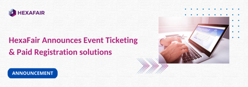 HexaFair Announces Event Ticketing & Paid Registration solutions