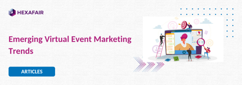 Top 8 Emerging Virtual Event Marketing Trends in 2022