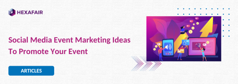 Social Media Event Marketing Ideas To Promote Your Event in 2022