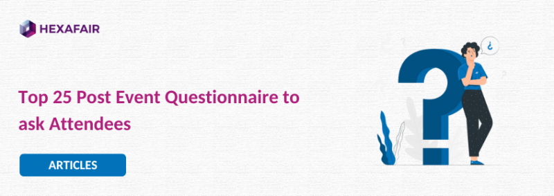 Top 25 Virtual & Hybrid Fair Post Event Survey Questions to ask Attendees