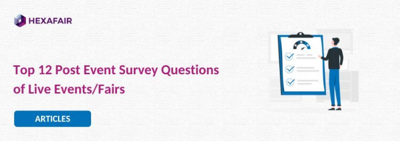 Top 12 Post Event Survey Questions to ask at your Next Live Event/Live Fairs