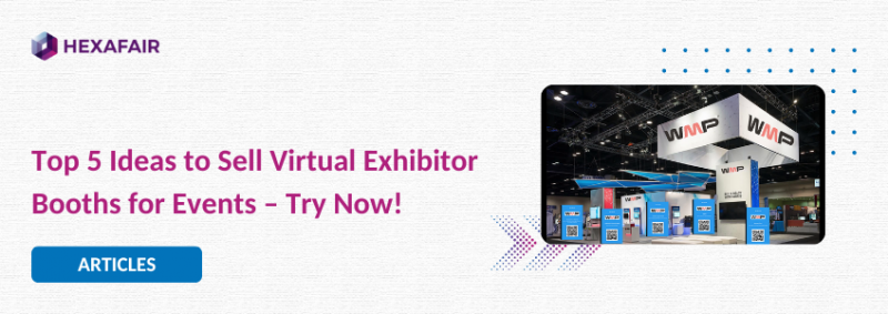 Fascinating Ideas to Sell Virtual Exhibitor Booths for Your Online Event