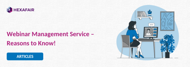 Why you need a Webinar Management Service – Reasons to Know!