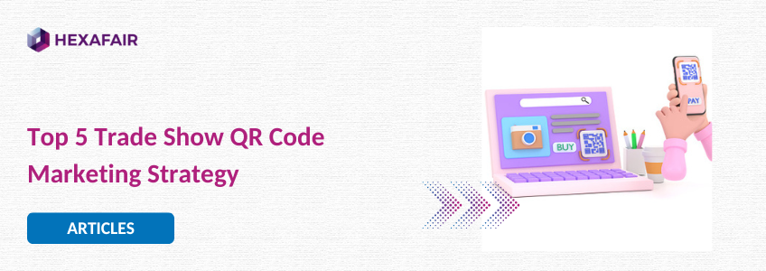 Top 5 Trade Show QR Code Marketing Strategy – Outwit Your Competitor Now